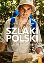 Szlaki Polski. 30 najpiękniejszych tras długodystansowych - Łukasz Supergan