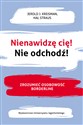 Nienawidzę cię! Nie odchodź! Zrozumieć osobowość borderline - Jerold J. Kreisman, Hal Straus