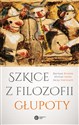 Szkice z filozofii głupoty