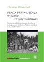 Praca przymusowa w czasie I wojny światowej Niemiecka polityka sterowania siłą roboczą w okupowanym Królestwie polskim i na litwie w latach 1914-1918
