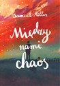 Między nami chaos - Samuel Miller