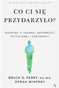 Co ci się przydarzyło? Rozmowy o traumie, odporności psychicznej i zdrowieniu