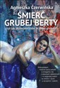 Śmierć Grubej Berty - Agnieszka Czerwińska