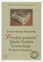 Wirydarz poetycki Jakuba Teodora Trembeckiego Studium filologiczne