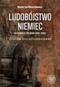 Ludobójstwo Niemiec na narodzie polskim (1939-1945) Studium historycznoprawne