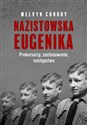 Nazistowska eugenika Prekursorzy, zastosowanie, następstwa - Melvyn Conroy
