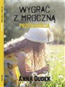 Wygrać z mroczną przeszłością - Anna Dudek