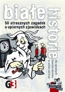 Białe historie 50 strasznych zagadek o upiornych zjawiskach