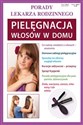 Pielęgnacja włosów w domu Porady lekarza rodzinnego - Marta Jendraszak