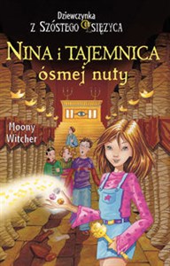 Nina i tajemnica ósmej nuty. Seria Dziewczynka z Szóstego Księżyca. Tom 2