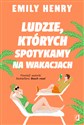 Ludzie, których spotykamy na wakacjach - Emily Henry