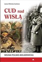 Cud nad Wisłą. Wojna polsko-bolszewicka - Joanna Wieliczka-Szarkowa