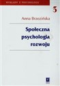 Społeczna psychologia rozwoju - Anna Brzezińska