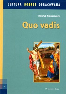 Quo Vadis Lektura dobrze opracowana Powieść z czasów Nerona