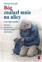 Bóg znalazł mnie na ulicy I co z tego wynikło? - Henryk Krzosek