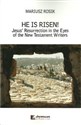 He Is Risen! Jesus' Resurrection in the Eyes of the New Testament Writers