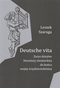 Deutsche vita Zarys dziejów literatury niemieckiej do końca wojny trzydziestoletniej