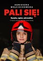 Pali się! Ryzyko ogień adrenalina - Agnieszka Wojciechowska