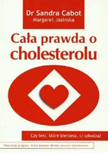 Cała prawda o cholesterolu Czy leki które bierzesz ci szkodzą?