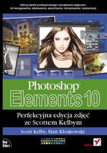 Photoshop Elements 10 Perfekcyjna edycja zdjęć ze Scottem Kelbym