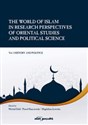 The World of Islam in Research Perspectives of Oriental Studies and Political Science Vol. 1