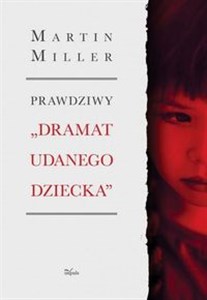 Prawdziwy „Dramat udanego dziecka” Tragedia Alice Miller – jak ukryty uraz wojenny oddziałuje na rodzinę