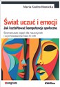 Świat uczuć i emocji. Jak kształtować kompetencje społeczne Scenariusze zajęć dla nauczycieli i wychowawców klas IV–VIII