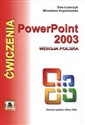 Ćwiczenia z Power Point 2003 wersja polska Elementy pakietu Office 2003 - Ewa Łuszczyk, Mirosława Kopertowska