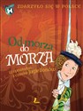 Od morza do morza Zdarzyło się w Polsce - Paweł Wakuła, Kazimierz Szymeczko, Grażyna Bąkiewicz