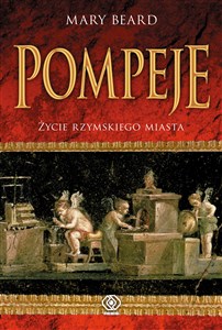 Pompeje Życie rzymskiego miasta