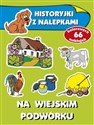 Na wiejskim podwórku. Historyjki z nalepkami  - Anna Wiśniewska