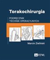 Torakochirurgia Podręcznik technik operacyjnych