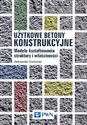 Użytkowe betony konstrukcyjne Modele kształtowania struktury i właściwości