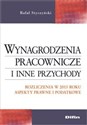 Wynagrodzenia pracownicze i inne przychody Rozliczenia w 2015 roku. Aspekty prawne i podatkowe