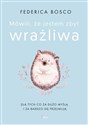 Mówili, że jestem zbyt wrażliwa - Federica Bosco