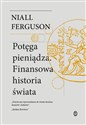 Potęga pieniądza. Finansowa historia świata