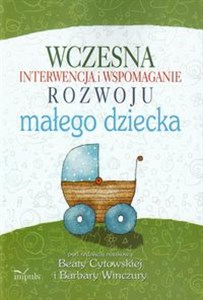 Wczesna interwencja i wspomaganie rozwoju małego dziecka 