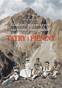 Tatry i Pieniny Szlakami pierwszych turystów i fotografów