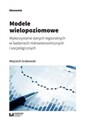 Modele wielopoziomowe Wykorzystanie danych regionalnych w badaniach mikroekonomicznych i socjologicznych