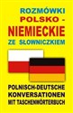 Rozmówki polsko niemieckie ze słowniczkiem Polnisch-Deutsche Konversationen mit Taschenwörterbuch