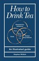 How to Drink Tea An Illustrated Guide
