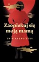 Zaopiekuj się moją mamą - Kyung-sook Shin