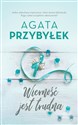 Wierność jest trudna - Agata Przybyłek