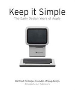 Keep it Simple The Early Design Years of Apple