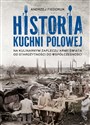 Historia kuchni polowej Na kulinarnym zapleczu armii świata – od starożytności do współczesności