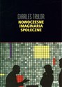 Nowoczesne imaginaria społeczne - Charles Taylor