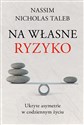 Na własne ryzyko Ukryte asymetrie w codziennym życiu