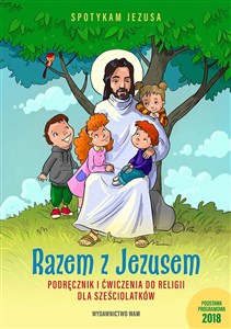 Razem z Jezusem Podręcznik i ćwiczenia do religii dla sześciolatków