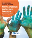 Nowe praktyki kulturowe Polaków Megaceremoniały i subświaty - Tomasz Szlendak, Krzysztof Olechnicki