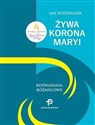 Żywa Korona Maryi Rozważania różańcowe - Jan Budziaszek